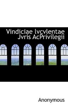 Paperback Vindiciae Lvcvlentae Jvris Acprivilegii Book