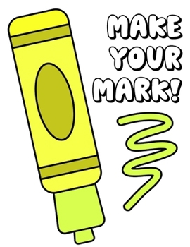 Make Your Mark: A Back To School Coloring Book