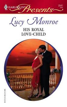 Mass Market Paperback His Royal Love-Child: Royal Brides Book