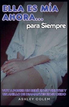 Ella es mía Ahora... Para Siempre (Spanish Edition)