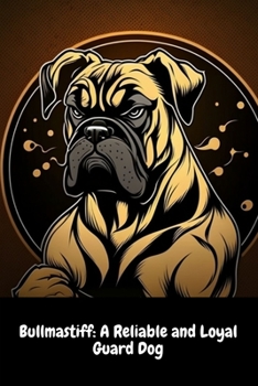 Paperback Bullmastiff: A Reliable and Loyal Guard Dog Book