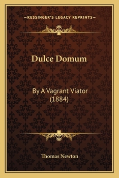 Paperback Dulce Domum: By A Vagrant Viator (1884) Book