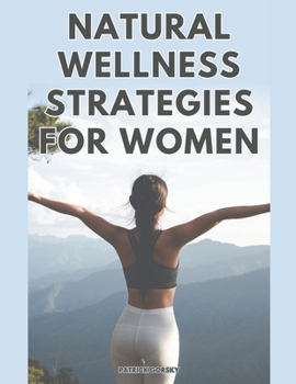 Paperback Natural Wellness Strategies For Woman Book