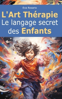 Paperback L'Art Thérapie: Le langage secret des Enfants [French] Book