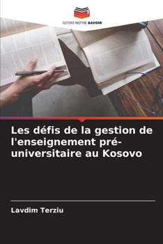 Paperback Les défis de la gestion de l'enseignement pré-universitaire au Kosovo [French] Book