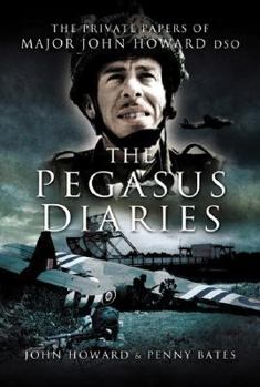 Hardcover Pegasus Diaries : The Private Papers of Major John Howard DSO Book