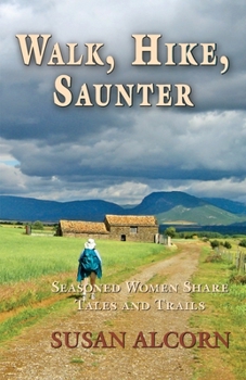 Paperback Walk, Hike, Saunter: Seasoned Women Share Tales and Trails Book