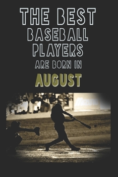 The Best Baseball Players are born in August journal: 6*9 Lined Diary Notebook, Journal or Planner and Gift with 120 pages