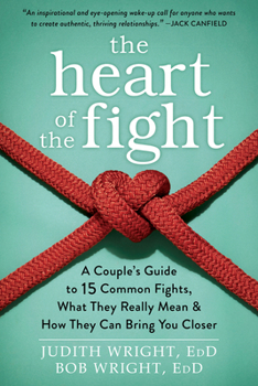 Paperback The Heart of the Fight: A Couple's Guide to Fifteen Common Fights, What They Really Mean, and How They Can Bring You Closer Book