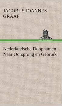 Hardcover Nederlandsche Doopnamen Naar Oorsprong en Gebruik [Dutch] Book