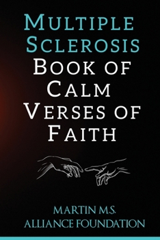 MULTIPLE SCLEROSIS BOOK OF CALM VERSES OF FAITH: Verses of faith for Living with multiple Sclerosis