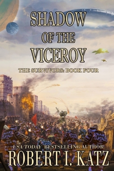 Shadow of the Viceroy: The Survivors: Book Four