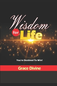 Paperback Wisdom For Life: You're Destined To Win! Book