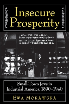 Paperback Insecure Prosperity: Small-Town Jews in Industrial America, 1890-1940 Book