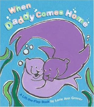 Board book When Daddy Comes Home: A Lift-The-Flap Book