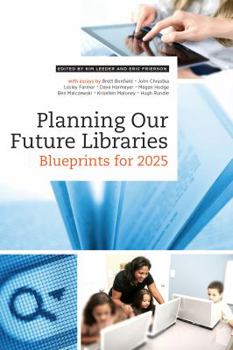 Paperback Planning Our Future Libraries: Blueprints for 2025 Book