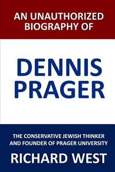 Paperback An Unauthorized Biography of Dennis Prager: The Conservative Jewish Thinker and Founder of Prager University Book