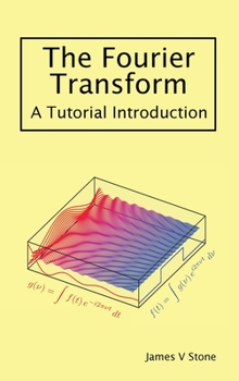 Hardcover The Fourier Transform: A Tutorial Introduction Book