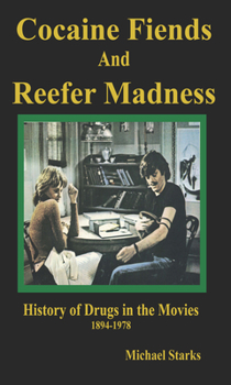 Paperback Cocaine Fiends and Reefer Madness: An Illustrated History of Drugs in the Movies 1894-1978 Book
