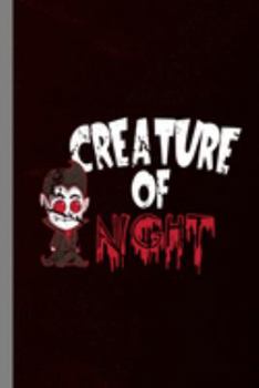 Creature Of Night: Vampire Halloween Party Scary Hallows Eve All Saint's Day Celebration Gift For Celebrant And Trick Or Treat (6"x9") Dot Grid Notebook To Write In