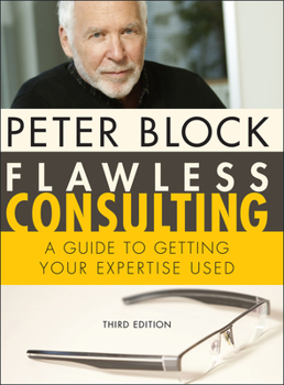 Hardcover Flawless Consulting: A Guide to Getting Your Expertise Used Book