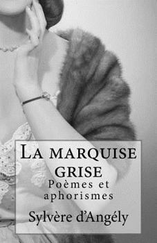 Paperback La marquise grise: Poèmes et aphorismes [French] Book