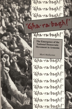 Hardcover "Gha-ra-bagh!": The Emergence of the National Democratic Movement in Armenia Book