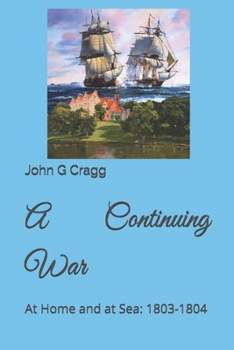 Paperback A Continuing War: At Home and at Sea: 1803-1804 Book