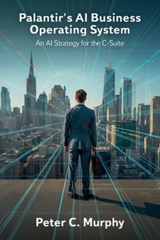 Palantir's AI Business Operating System: An AI Strategy for the C-Suite