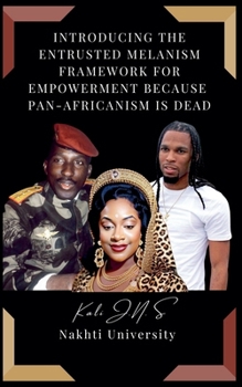 Paperback Introducing The Entrusted Melanism Framework for Empowerment Because Pan-Africanism Is Dead Book