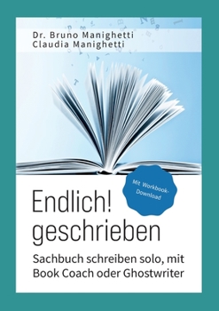 Paperback Endlich geschrieben: Sachbuch schreiben solo, mit Book Coach oder Ghostwriter [German] Book