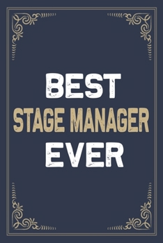 Best Stage Manager Ever: Blank Lined Activities Notebook Journal Gift Idea for Stage Manager - 6x9 Inch 110 Pages Wide Ruled Composition Notebook ... Gift Diary Gifts Idea for Stage Manager