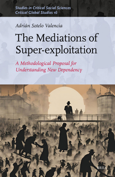 Hardcover The Mediations of Super-Exploitation: A Methodological Proposal for Understanding New Dependency Book