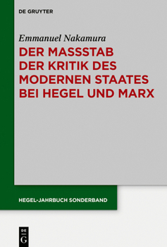 Hardcover Der Maßstab Der Kritik Des Modernen Staates Bei Hegel Und Marx: Der Zusammenhang Zwischen Subjektiver Und Sozialer Freiheit [German] Book