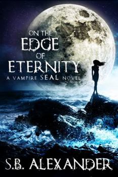 On the Edge of Eternity - Book #2 of the Vampire SEALs