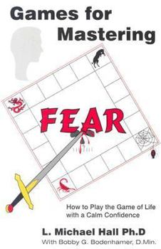 Paperback Games for Mastering Fear: How to Play the Game of Life with a Calm Confidence Book