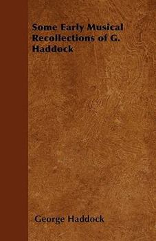 Paperback Some Early Musical Recollections of G. Haddock Book