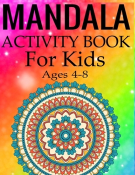Paperback Mandala Activity Book for Kids Ages 4-8: Mandala Coloring Activity Book for Kids Ages 4-8 Book