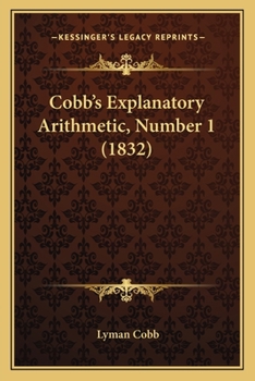 Paperback Cobb's Explanatory Arithmetic, Number 1 (1832) Book