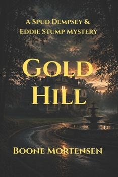 Paperback Gold Hill: A Spud Dempsey & Eddie Stump Mystery Book