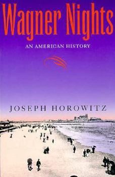 Paperback Wagner Nights: An American History (California Studies in 19th-Century Music) Book