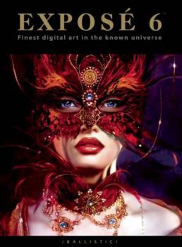 Paperback EXPOSÉ 6: The Finest Digital Art in the Known Universe Book