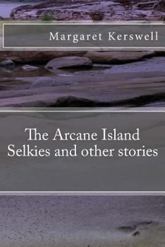 Paperback The Arcane Island Selkies and other stories Book