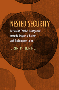 Hardcover Nested Security: Lessons in Conflict Management from the League of Nations and the European Union Book