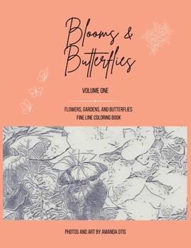 Paperback Blooms and Butterflies: Flowers, Gardens, and Butterflies Fine Line Coloring Book: Flowers, Gardens, and Butterflies Fine Line Coloring Book