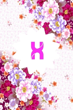 X: Monogram Initial X Notebook for Women and Girls, Pink Floral 6 x 9: Notebook
