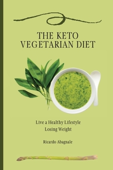 Paperback The Keto Vegetarian Diet: Live a Healthy Lifestyle Losing Weight Book