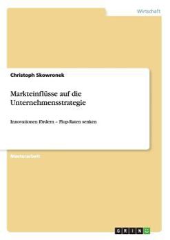 Paperback Markteinflüsse auf die Unternehmensstrategie: Innovationen fördern - Flop-Raten senken [German] Book