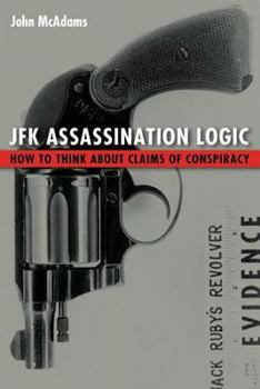 Hardcover JFK Assassination Logic: How to Think about Claims of Conspiracy Book