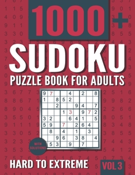 Paperback Sudoku Puzzle Book for Adults: 1000+ Hard to Extreme Sudoku Puzzles with Solutions - Vol. 3 Book